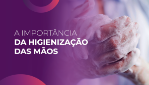 Importância da higienização das mãos