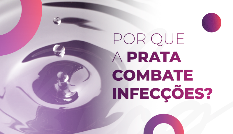 Por que a prata combate infecções?